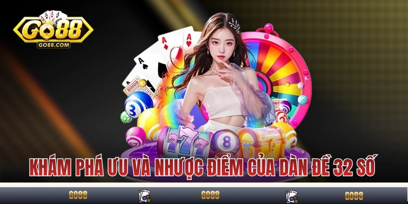 Hướng Dẫn Xây Dàn Đề 32 Số Chuẩn Xác Sao Cho Dễ Nổ Mỗi Ngày 3 Khám phá ưu và nhược điểm của dàn đề 32 số