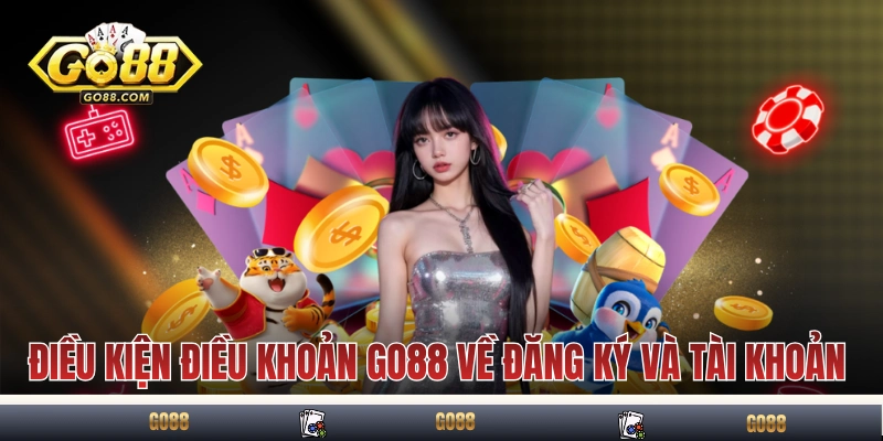 Điều Kiện Điều Khoản GO88 - Tất Tần Tật Về Quy Định Hội Viên 1 Điều kiện điều khoản GO88 về đăng ký và tài khoản