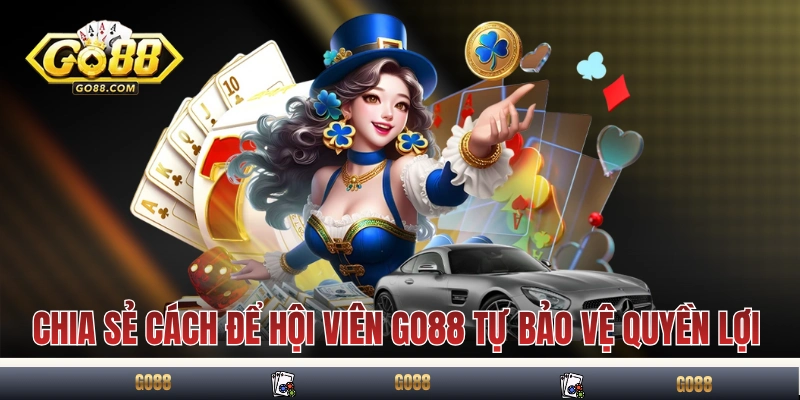Miễn Trừ Trách Nhiệm GO88 - Hiểu Để Chủ Động Khi Tham Gia 4 Chia sẻ các cách để hội viên GO88 tự bảo vệ quyền lợi